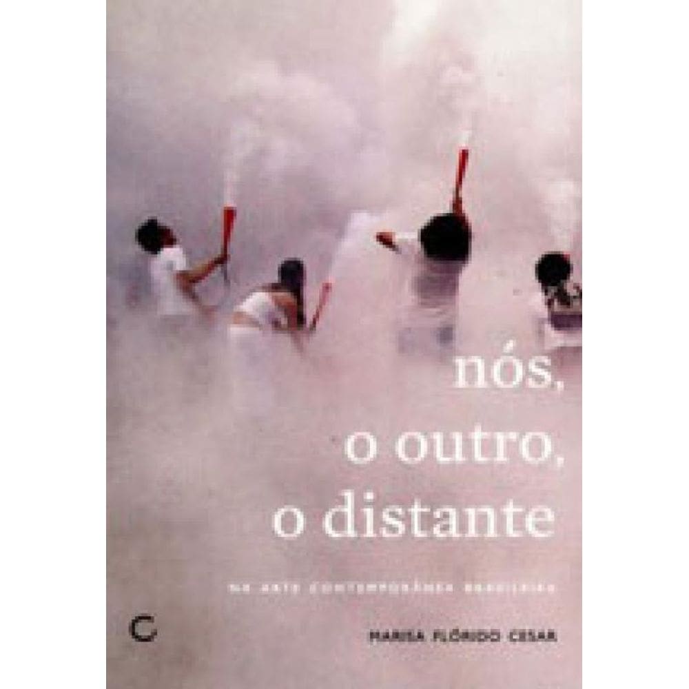 Nós, O Outro, O Distante Na Arte Brasileira Contemporânea