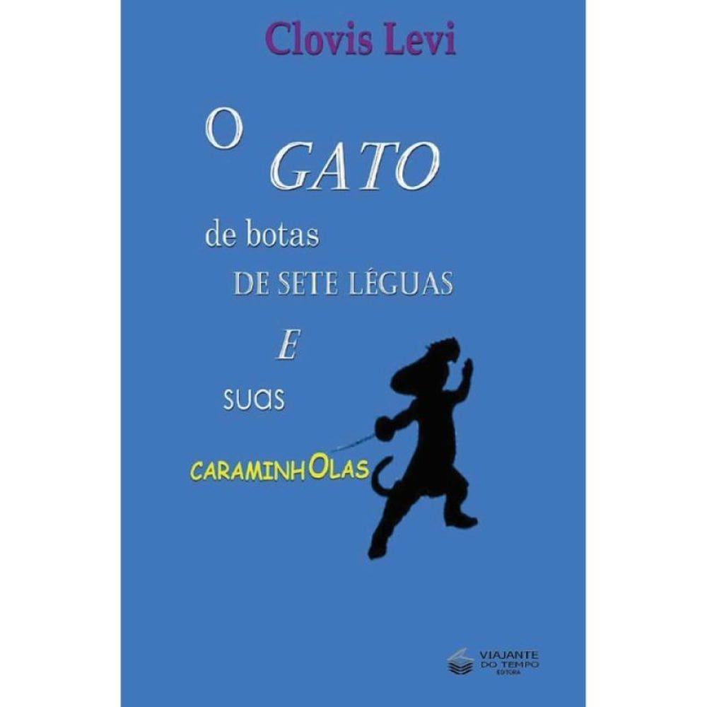 O Gato De Botas De Sete Léguas E Suas Caraminholas