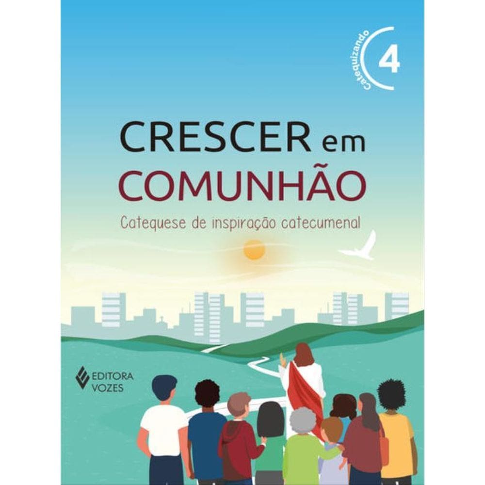 Crescer Em Comunhão Vol. 4 Catequizando