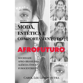 Moda, Estética E Comportamento Do Afrofuturo