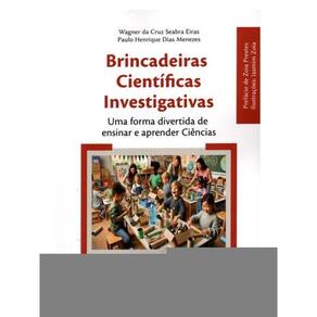 Brincadeiras Cientificas Investigativas Uma Forma Divertida De Ensinar E Aprender Ciências