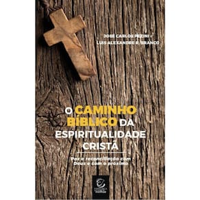 O Caminho Bíblico Da Espiritualidade Cristã