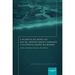 A Planície Do Norte Do Rio De Janeiro Antes E Durante A Ocidentalização Do Mundo