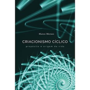 Criacionismo Cíclico – Propósito E Origem Da Vida