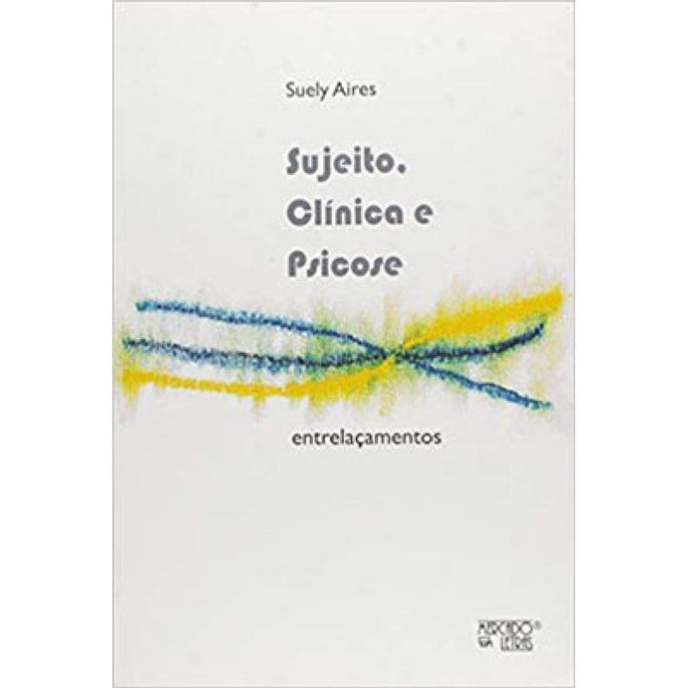 Sujeito, Clínica E Psicose