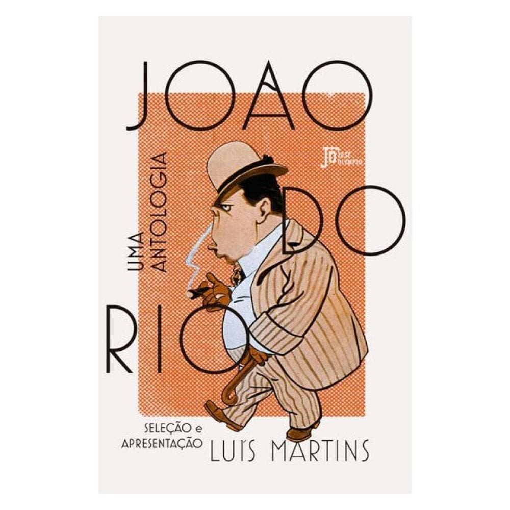 João Do Rio: Uma Antologia