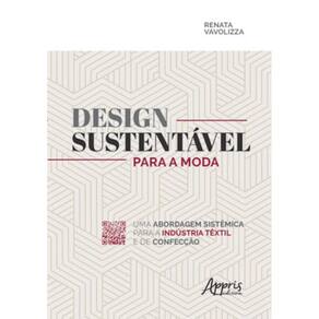 Design Sustentável Para A Moda: Uma Abordagem Sistêmica Para A Indústria Têxtil E De Confecção