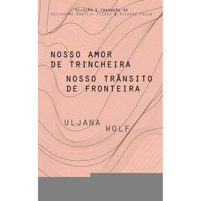 Nosso Amor De Trincheira Nosso Trânsito De Fronteira