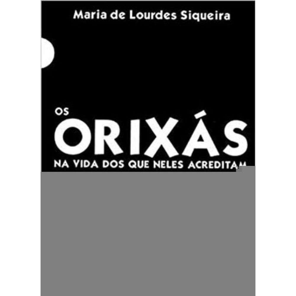 Os Orixás Na Vida Dos Que Neles Acreditam