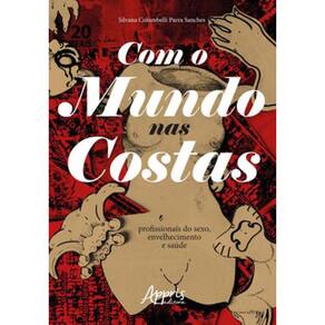 Com O Mundo Nas Costas: Profissionais Do Sexo, Envelhecimento E Saúde