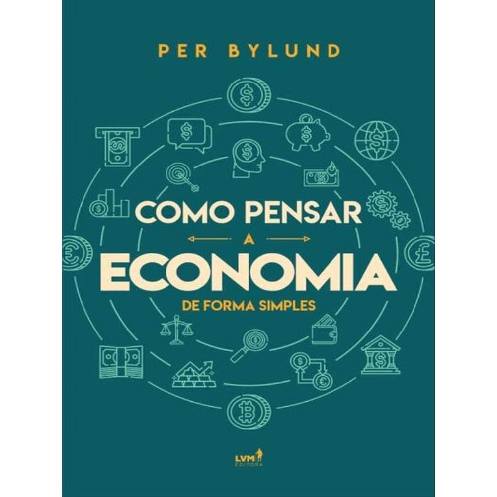 Como Pensar A Economia De Forma Simples
