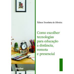 Como Escolher Tecnologias Para Educação A Distância, Remota E Presencial