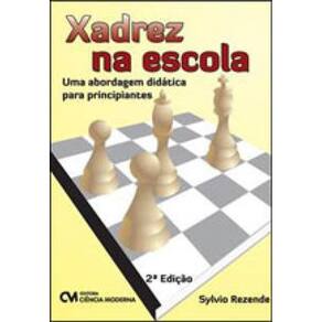 Xadrez Na Escola - Uma Abordagem Didatica Para Principiantes