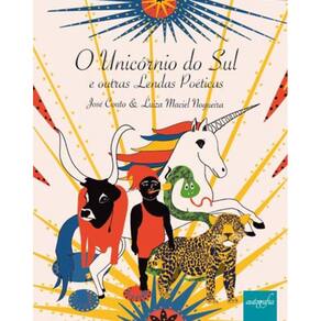 O Unicórnio Do Sul E Outras Lendas Poéticas