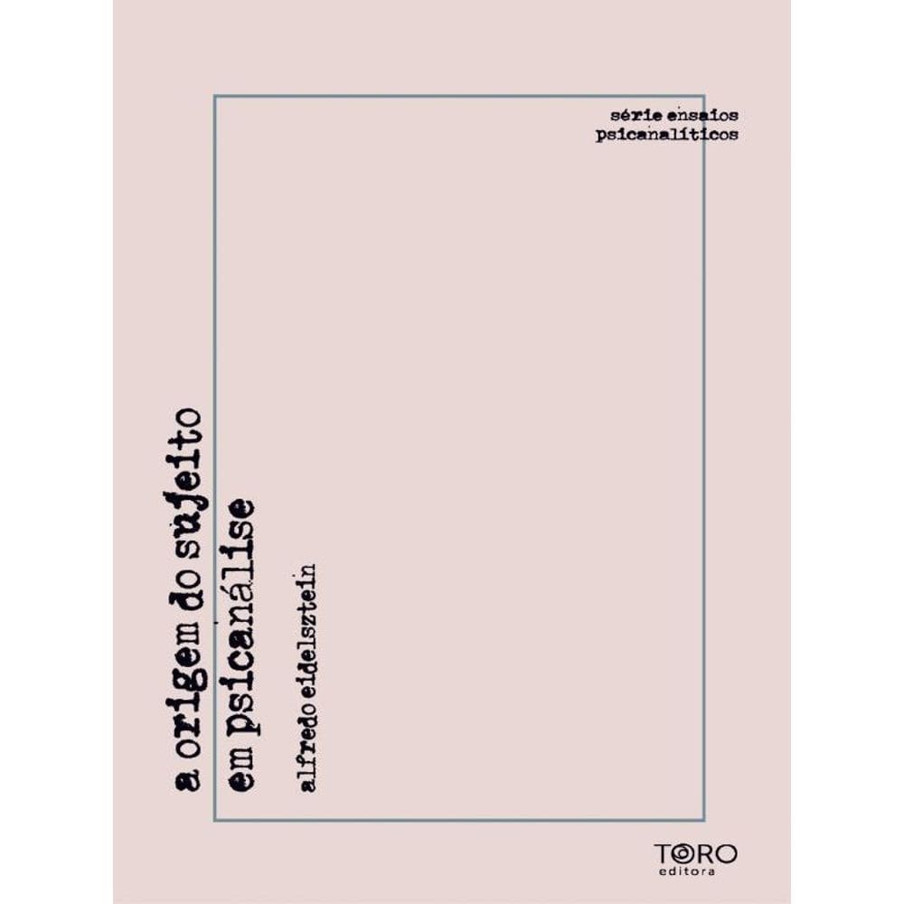 A Origem Do Sujeito Em Psicanálise