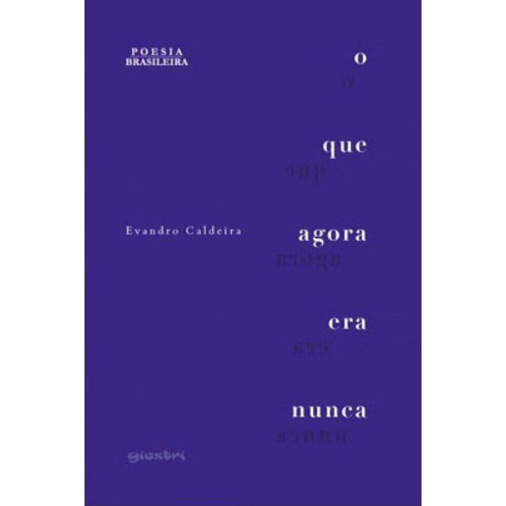 O Que Agora Era Nunca