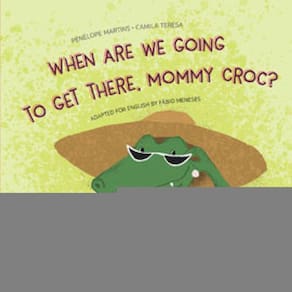 When Are We Going To Get There, Mommy Croc?