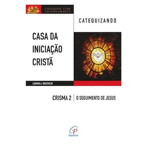 Casa Da Iniciação Cristã: Crisma 2 - Catequizando