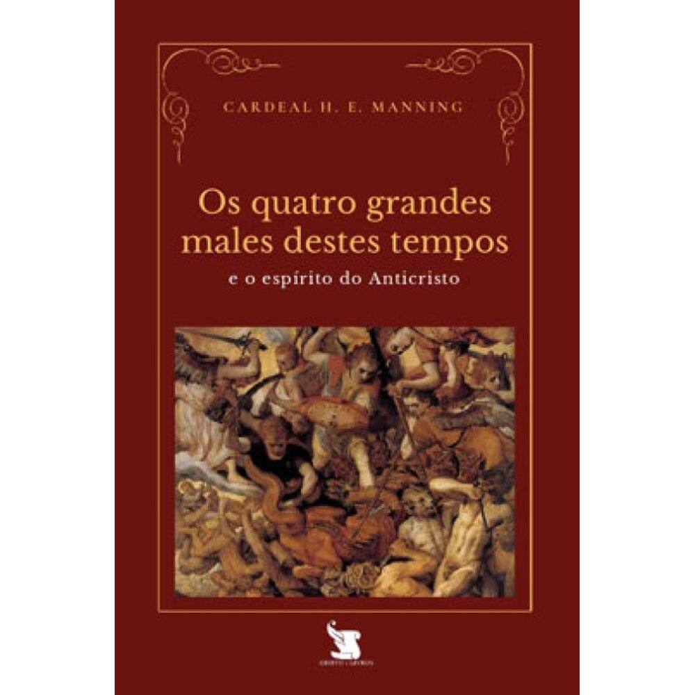 Os Quatro Grandes Males Destes Tempos E O Espírito Do Anticristo