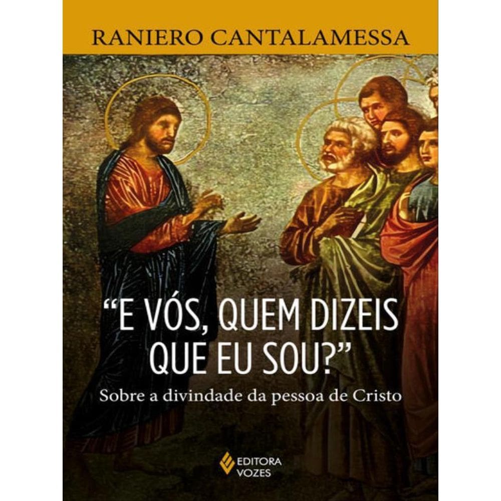 E Vós, Quem Dizeis Que Eu Sou?