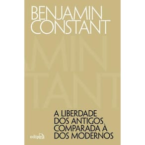 A Liberdade Dos Antigos Comparada À Dos Modernos