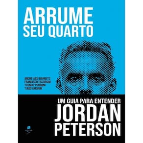 Arrume Seu Quarto: Um Guia Para Entender Jordan Peterson