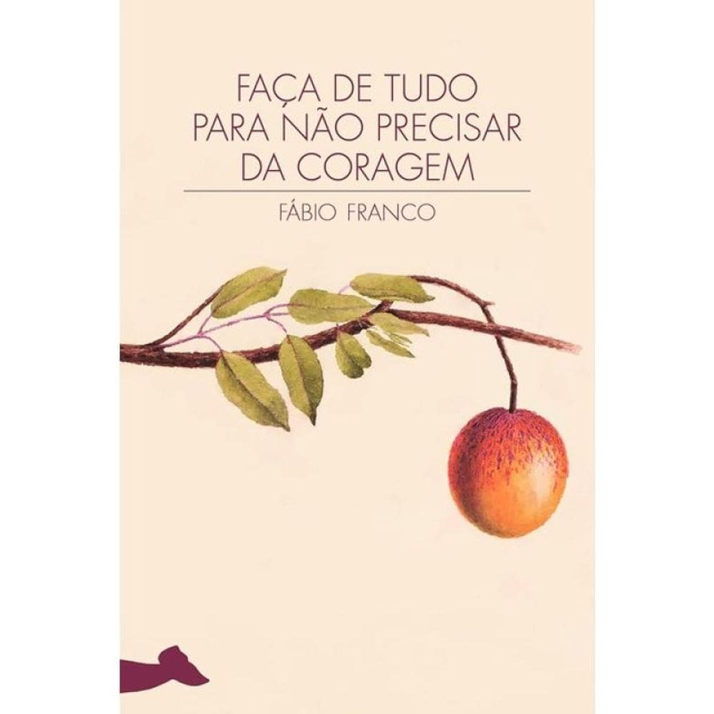 Faça De Tudo Para Não Precisar Da Coragem