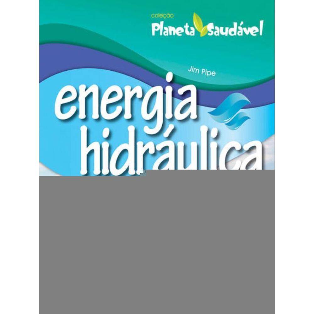 Energia Hidráulica - Planeta Saudável