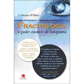 Fractologia O Poder Curativo Do Holograma