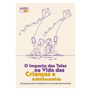 O Impacto Das Telas Na Vida Das Crianças E Adolescentes