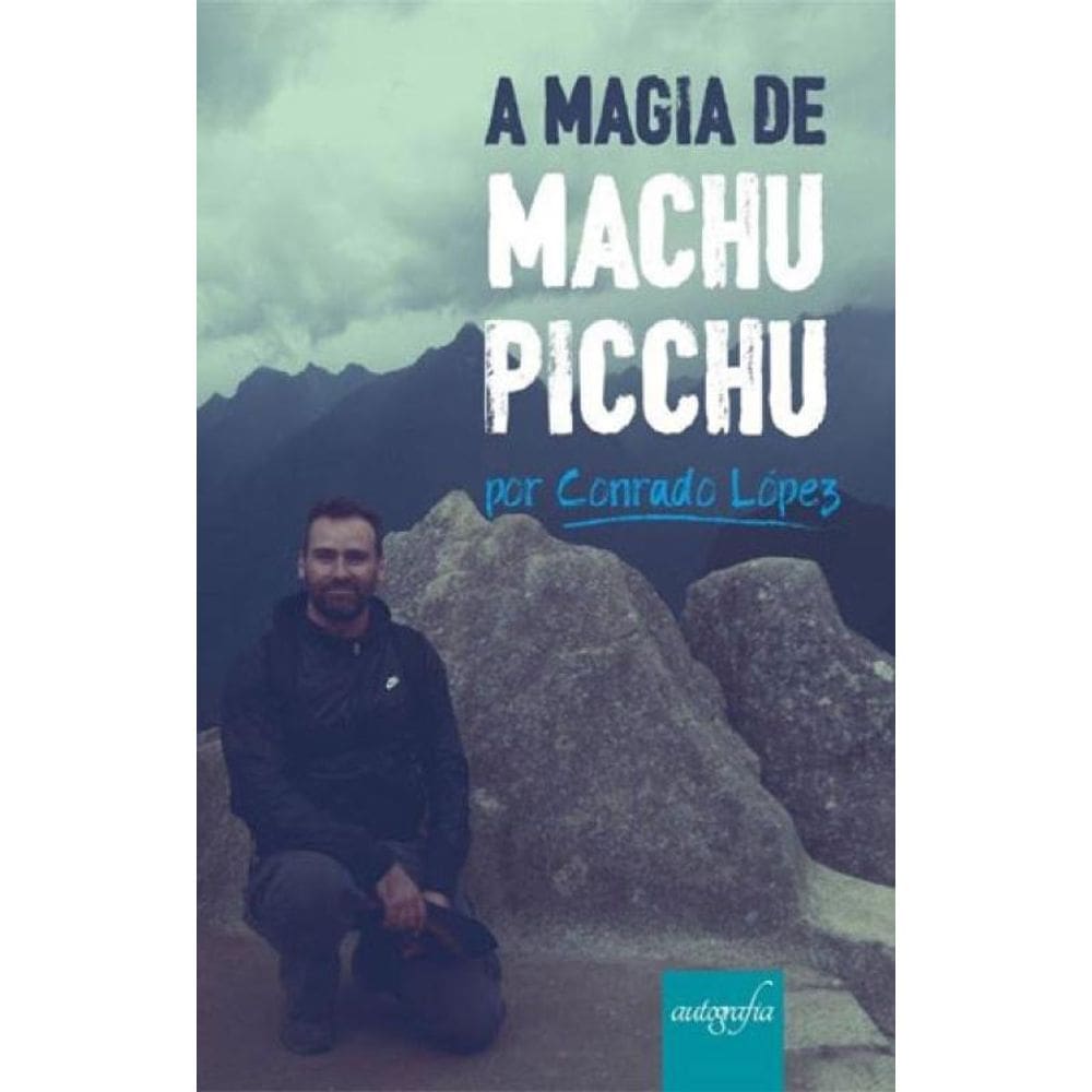 A Magia De Machu Picchu Por Conrado López