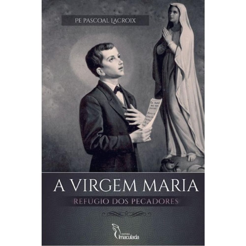 A Virgem Maria - Refúgio Dos Pecadores