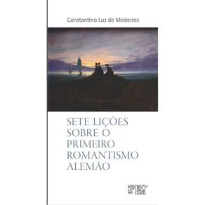 Sete Lições Sobre O Primeiro Romantismo Alemão