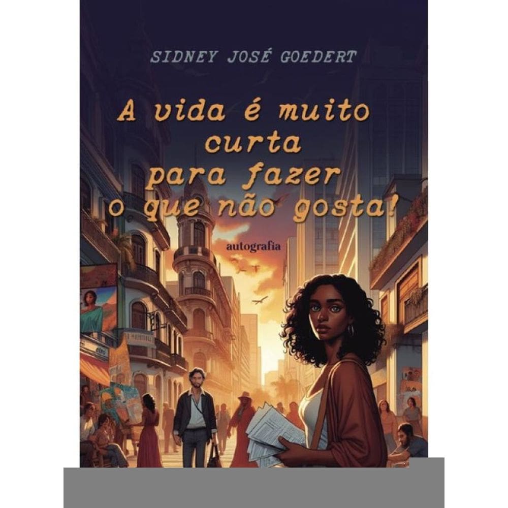 A Vida É Muito Curta Para Fazer O Que Não Gosta!