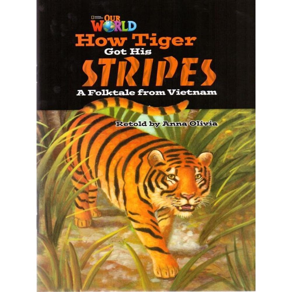 Our World 5 - Reader 2 - How Tiger Got His Stripes - A Folktale From Vietnam