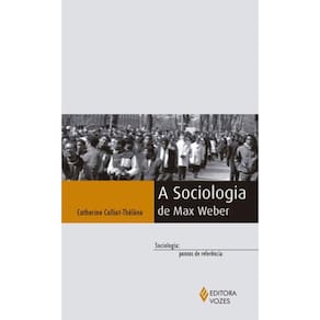 A Sociologia De Max Weber