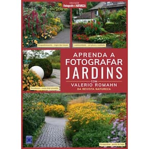Coleção Fotografe & Natureza: Aprenda A Fotografar Jardins