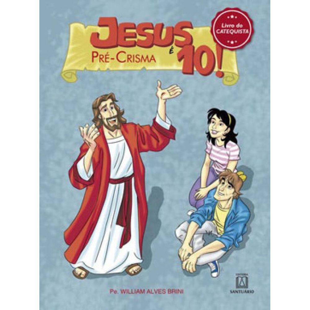 Jesus É 10! - Pré-Crisma: Livro Do Catequista