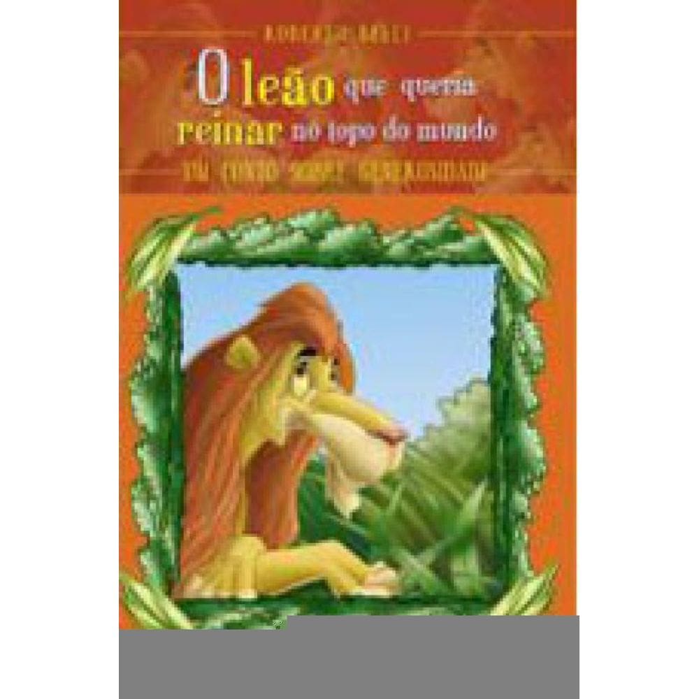 Sentimentos:Leão Que Queria Reinar No Topo...