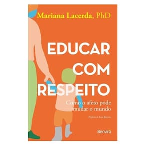 Educar Com Respeito: Como O Afeto Pode Mudar O Mundo