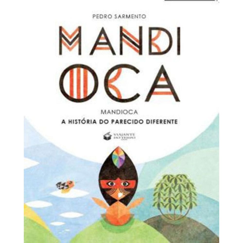Mandioca - A Historia Do Parecido Diferente