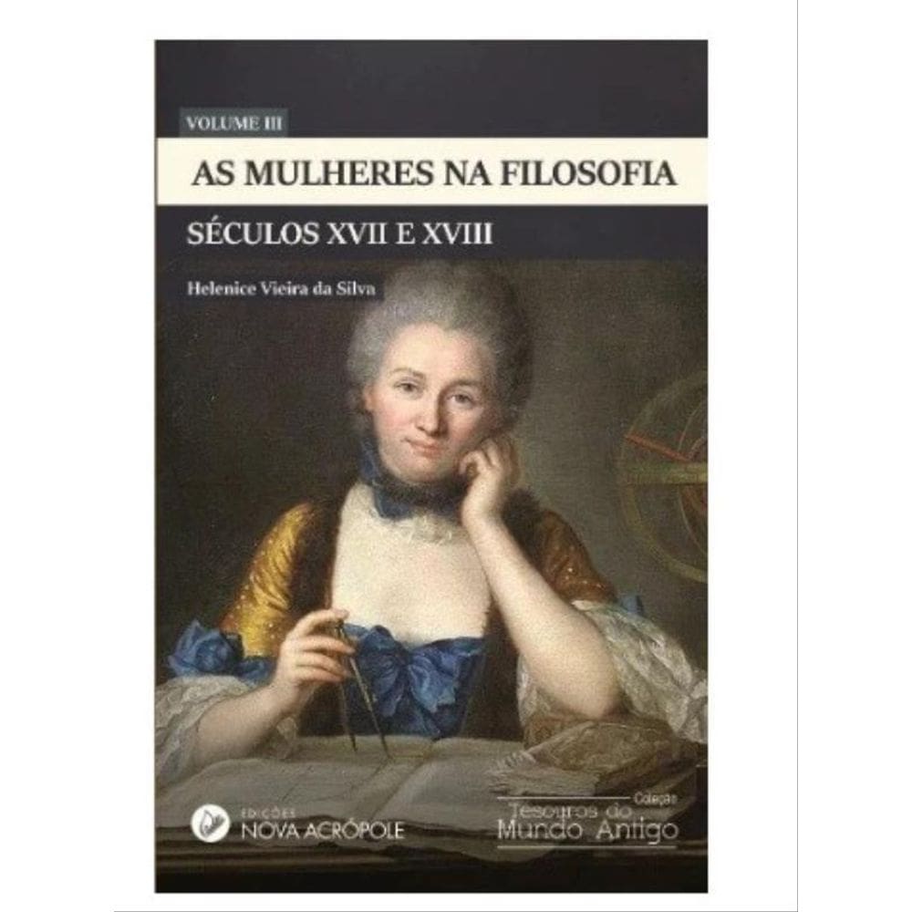 As Mulheres Na Filosofia - Século Xvii E Xviii - Vol. 3