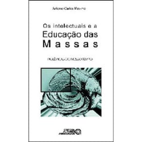 Intelectuais E A Educaçao Das Massas, Os