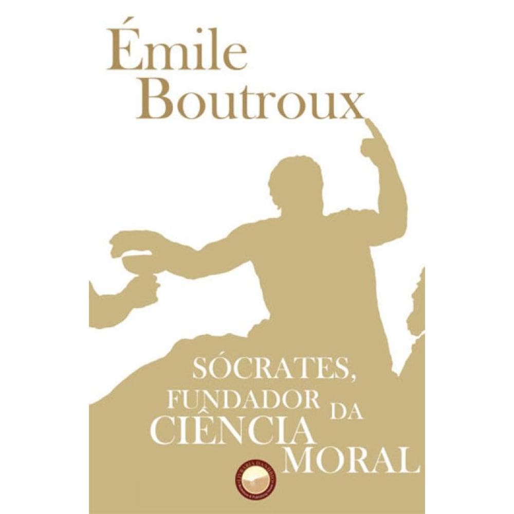 Sócrates, Fundador De Ciência Moral