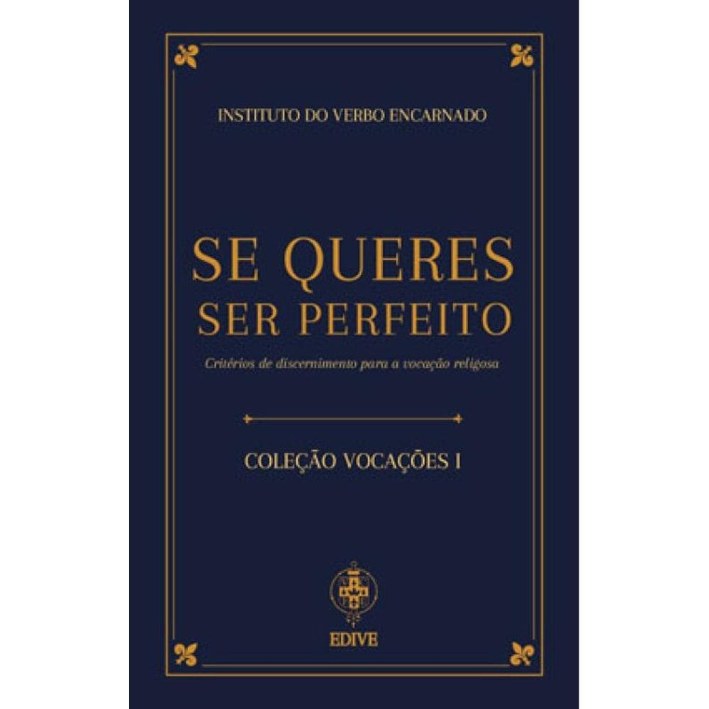 Coleção Vocações I - Se Queres Ser Perfeito: Critérios De Discernimento Para A Vocação Religiosa