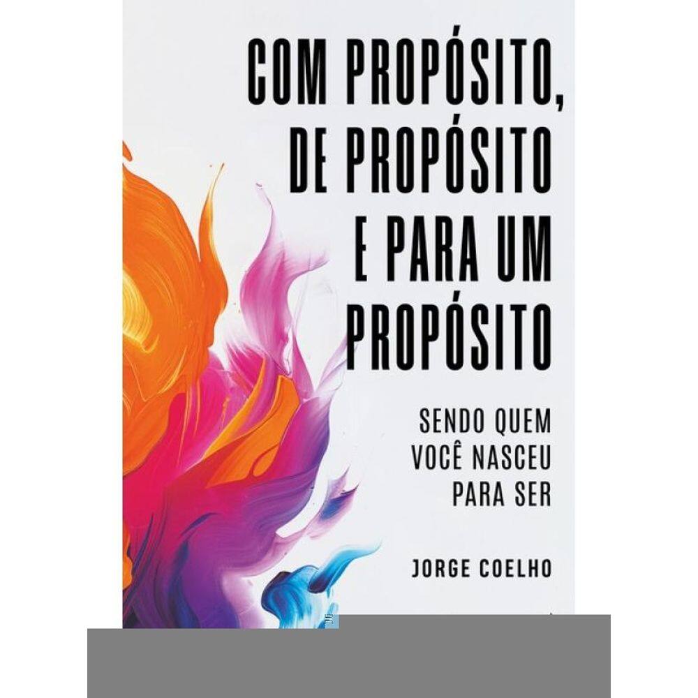 Com Propósito, De Propósito E Para Um Propósito