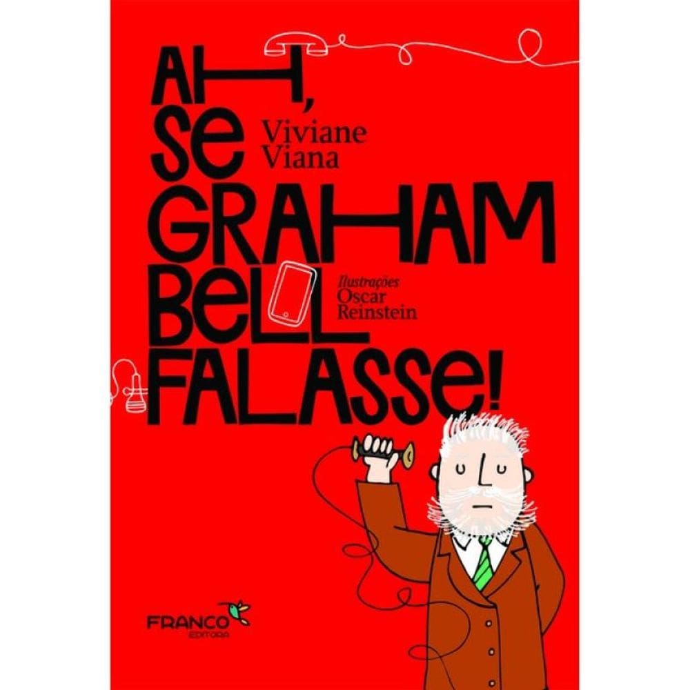 Ah, Se Graham Bell Falasse!