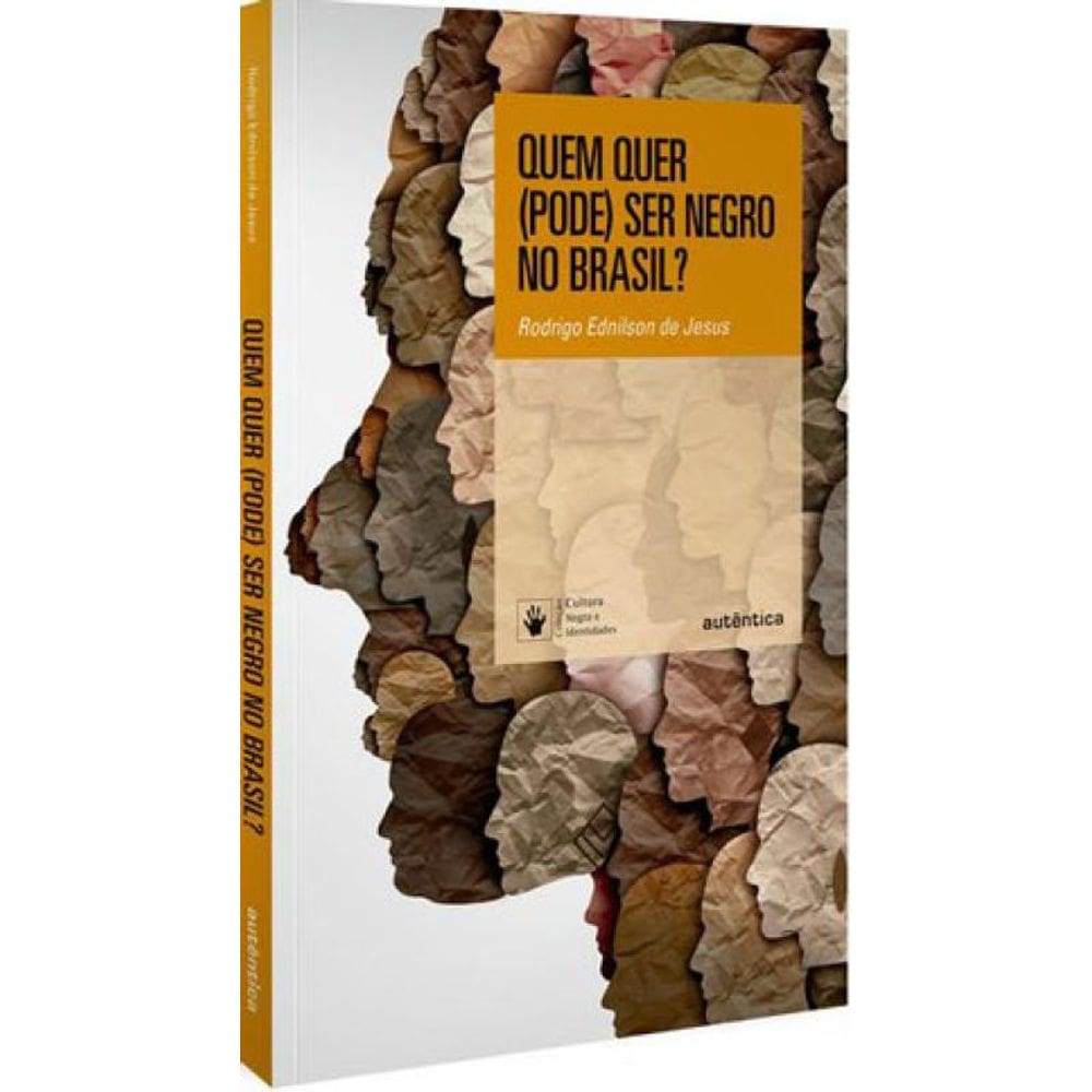 Quem Quer (Pode) Ser Negro No Brasil?