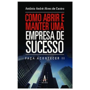 Como Abrir E Manter Uma Empresa De Sucesso - Faça Acontecer Ii