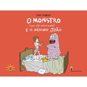 O Monstro (Nem Tão Monstruoso) E O Menino João